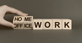 Wooden blocks spelling out home or office work